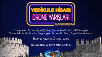 Dron’lar, Fatih Yedikule’de yarışacak